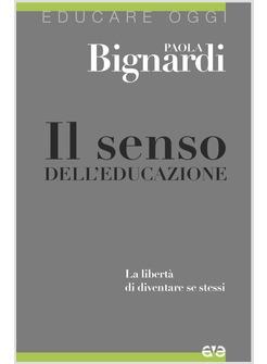 IL SENSO DELL'EDUCAZIONE LA LIBERTA' DI DIVENTARE SE STESSI