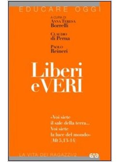 LIBERI E VERI. «VOI SIETE IL SALE DELLA TERRA...VOI SIETE LA LUCE DEL MONDO»