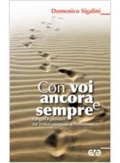 CON VOI ANCORA E SEMPRE VANGELI E PENSIERI DAL TRIDUO PASQUALE A PENTECOSTE
