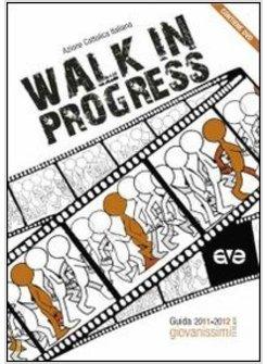 WALK IN PROGRESS CON DVD GIOVANISSIMI 15/18 ANNI GUIDA 2011 - 2012
