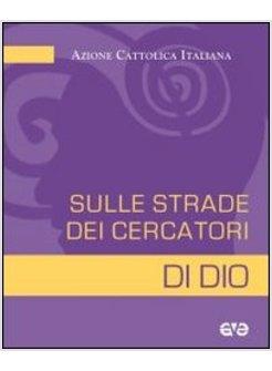 SULLE STRADE DEI CERCATORI DI DIO. AC E PRIMO ANNUNCIO