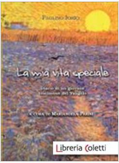 LA MIA VITA SPECIALE. DIARIO DI UN GIOVANE TESTIMONE DEL VANGELO