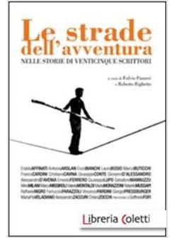 LE STRADE DELL'AVVENTURA. NELLE STORIE DI 25 SCRITTORI