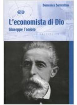 L'ECONOMISTA DI DIO. GIUSEPPE TONIOLO