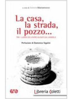 LA CASA, LA STRADA, IL POZZO... TRA I LUOGHI DEL VIVERE, GUIDATI DAL VANGELO