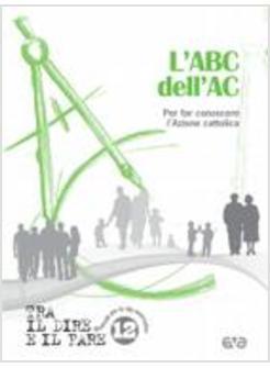 L'ABC DELL'AC. PER CONOSCERE L'AZIONE CATTOLICA