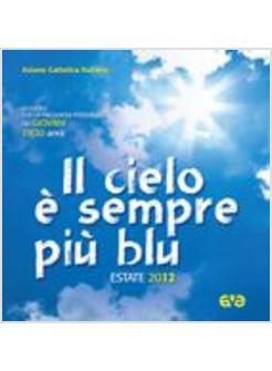 IL CIELO E' SEMPRE PIU' BLU. ESTATE 2012. SUSSIDIO PER LA PREGHIERA PERSONALE