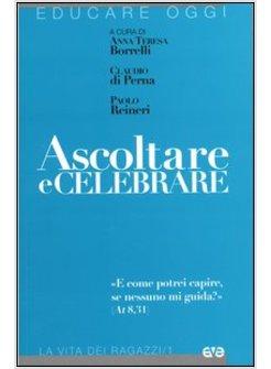 ASCOLTARE E CELEBRARE «E COME POTREI CAPIRE, SE NESSUNO MI GUIDA»