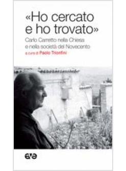 «HO CERCATO E HO TROVATO». CARLO CARRETTO NELLA CHIESA E NELLA SOCIETA'