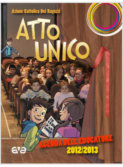 ATTO UNICO. AGENDA DELL'EDUCATORE 2012/2013