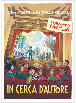 IN CERCA DI AUTORE FORMATO FAMIGLIA  AZIONE CATTOLICA DEI RAGAZZI 2012-2013
