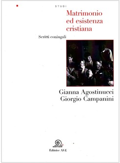 MATRIMONIO ED ESISTENZA CRISTIANA. SCRITTI CONIUGALI