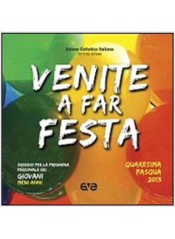 VENITE A FAR FESTA QUARESIMA PASQUA 2013
