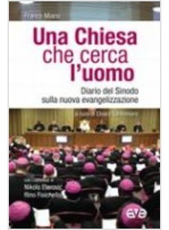 UNA CHIESA CHE CERCA L'UOMO. DIARIO DEL SINODO SULLA NUOVA EVANGELIZZAZIONE