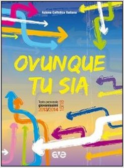 OVUNQUE TU SIA. TESTO PERSONALE GIOVANISSIMI 2013/2014