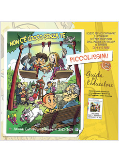 NON C'E' GIOCO SENZA TE. CAMMINO DI FEDE PER I BAMBINI DAI 4 AI 5 ANNI. GUIDA