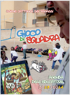 GIOCO DI SQUADRA. AGENDA DELL'EDUCATORE 2013-2014