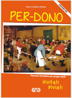 PER-DONO INVITATI INVIATI PERCORSO FORMATIVO PER GRUPPI ADULTI 2013-2014 + DVD