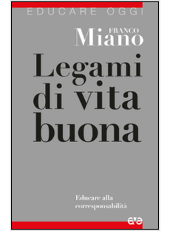 LEGAMI DI VITA BUONA. EDUCARE ALLA CORRESPONSABILITA'