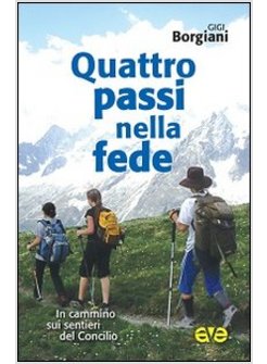 QUATTRO PASSI NELLA FEDE. IN CAMMINO SUI SENTIERI DEL CONCILIO