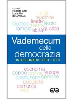 VADEMECUM DELLA DEMOCRAZIA. UN DIZIONARIO PER TUTTI