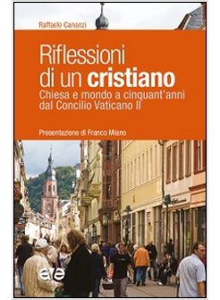 RIFLESSIONI DI UN CRISTIANO. CHIESA E MONDO A CINQUANT'ANNI DAL CONCILIO