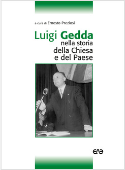 LUIGI GEDDA NELLA STORIA DELLA CHIESA E DEL PAESE