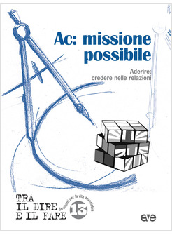 AC: MISSIONE POSSIBILE. ADERIRE: CREDERE NELLE RELAZIONI