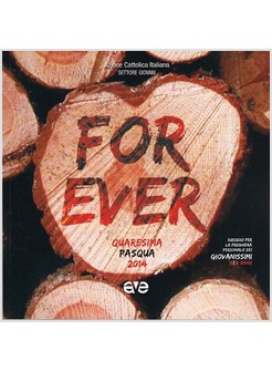 FOR EVER. QUARESIMA PASQUA 2014. PREGHIERA PERSONALE GIOVANISSIMI 15/18