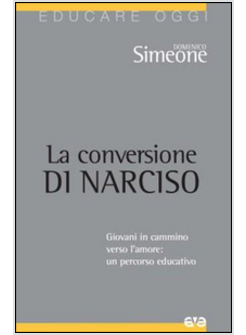 LA CONVERSIONE DI NARCISO. GIOVANI IN CAMMINO VERSO L'AMORE 