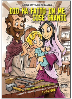 DIO HA FATTO IN ME COSE GRANDI. PREGHIERA PER RAGAZZI DAGLI 11 AI 14 ANNI