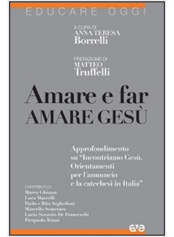 AMARE E FAR AMARE GESU' APPROFONDIMENTO SU INCONTRIAMO GESU'