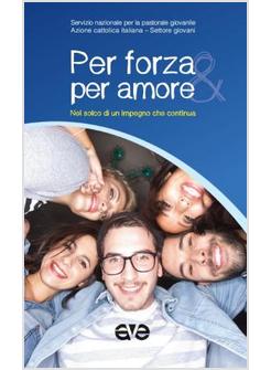 PER FORZA E PER AMORE. NEL SOLCO DI UN IMPEGNO CHE CONTINUA