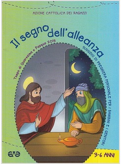 IL SEGNO DELL'ALLEANZA TEMPO DI QUARESIMA E PASQUA 3 - 6 ANNI