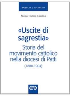 USCITE DI SACRESTIA. STORIA DEL MOVIMENTO CATTOLICO NELLA DIOCESI DI PATTI (1888