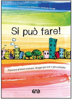 SI PUO' FARE! PERCORSI DI BENE COMUNE. GRUPPI GIOVANI E GIOVANISSIMI