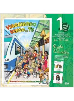 VIAGGIANDO VERSO... TE 6-8 ANNI  CAMMINO DI FEDE GUIDA PER L'EDUCATORE