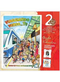VIAGGIANDO VERSO... TE 9 -11 ANNI CAMMINO DI FEDE GUIDA PER L'EDUCATORE