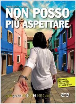 NON POSSO PIU' ASPETTARE! GUIDA GIOVANI 2015/16 - 19-30 ANNI 