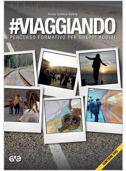 VIAGGIANDO. PERCORSO FORMATIVO PER GRUPPI ADULTI. CON DVD