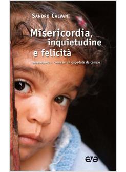 MISERICORDIA, INQUIETUDINE E FELICITA''