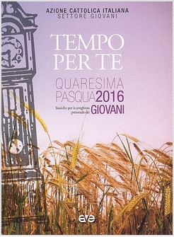 TEMPO PER TE QUARESIMA PASQUA 2016 SUSSIDIO PER LA PREGHIERA GIOVANI