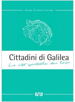 CITTADINI DI GALILEA LA VITA SPIRITUALE DEI LAICI