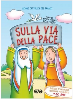 SULLA VIA DELLA PACE. SUSSIDIO DI PREGHIERA PERSONALE PER RAGAZZI 7-10 ANNI