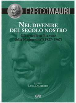 NEL DIVENIRE DEL SECOLO NOSTRO. GLI ARTICOLI SU «LA VOCE DELLA MADONNINA» 