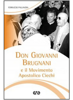 DON GIOVANNI BRUGNANI E IL MOVIMENTO APOSTOLICO CIECHI