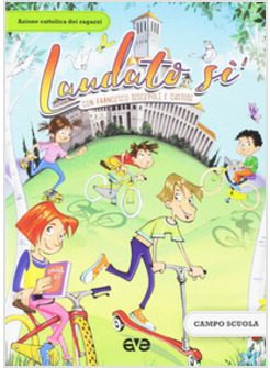 LAUDATO SI'. CON FRANCESCO D'ASSISI DISCEPOLI E CUSTODI. CAMPO SCUOLA 2017