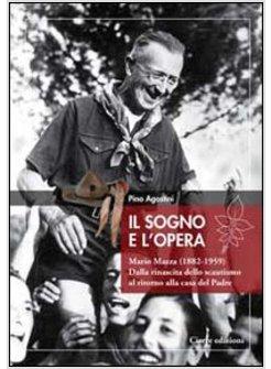 SOGNO E L'OPERA MARIO MAZZA (1882-1959) DALLA RINASCITA DELLO SCAUTISMO AL (IL