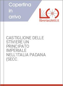 CASTIGLIONE DELLE STIVIERE UN PRINCIPATO IMPERIALE NELL'ITALIA PADANA (SECC.