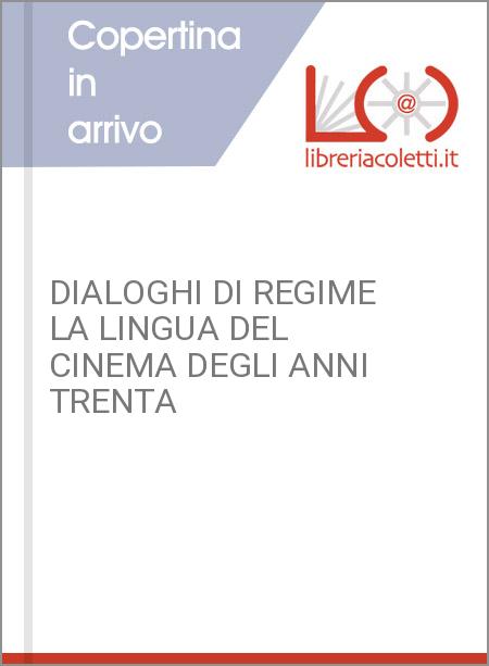 DIALOGHI DI REGIME LA LINGUA DEL CINEMA DEGLI ANNI TRENTA